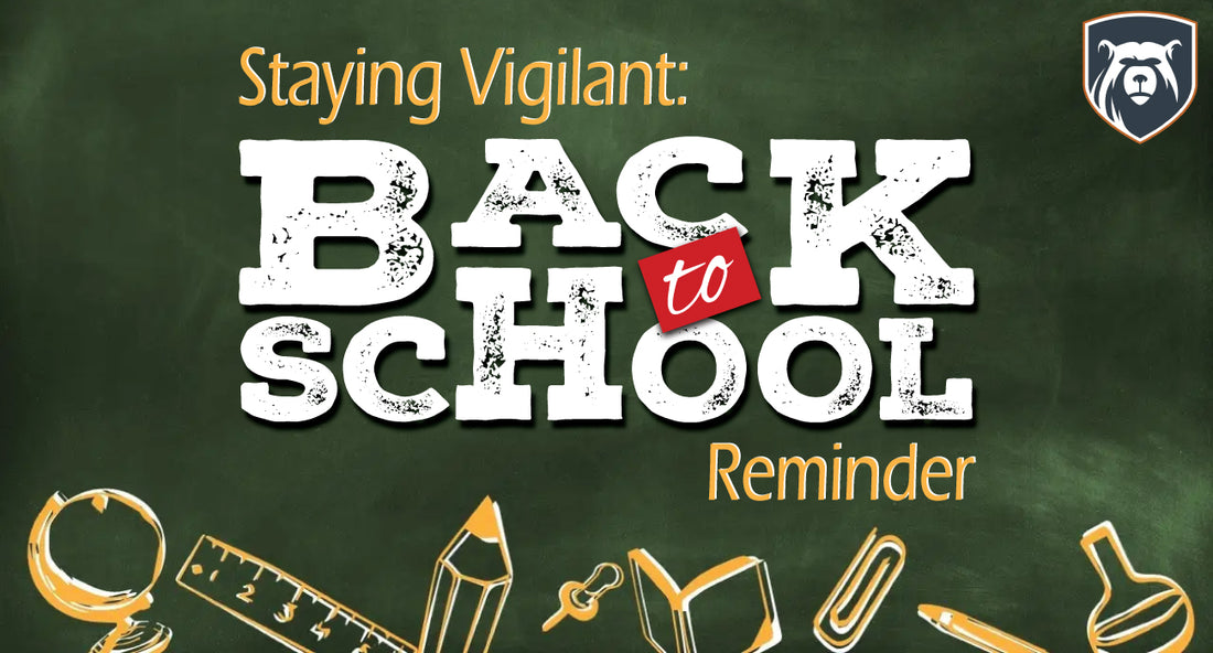 Staying Vigilant: A Back-To-School Reminder