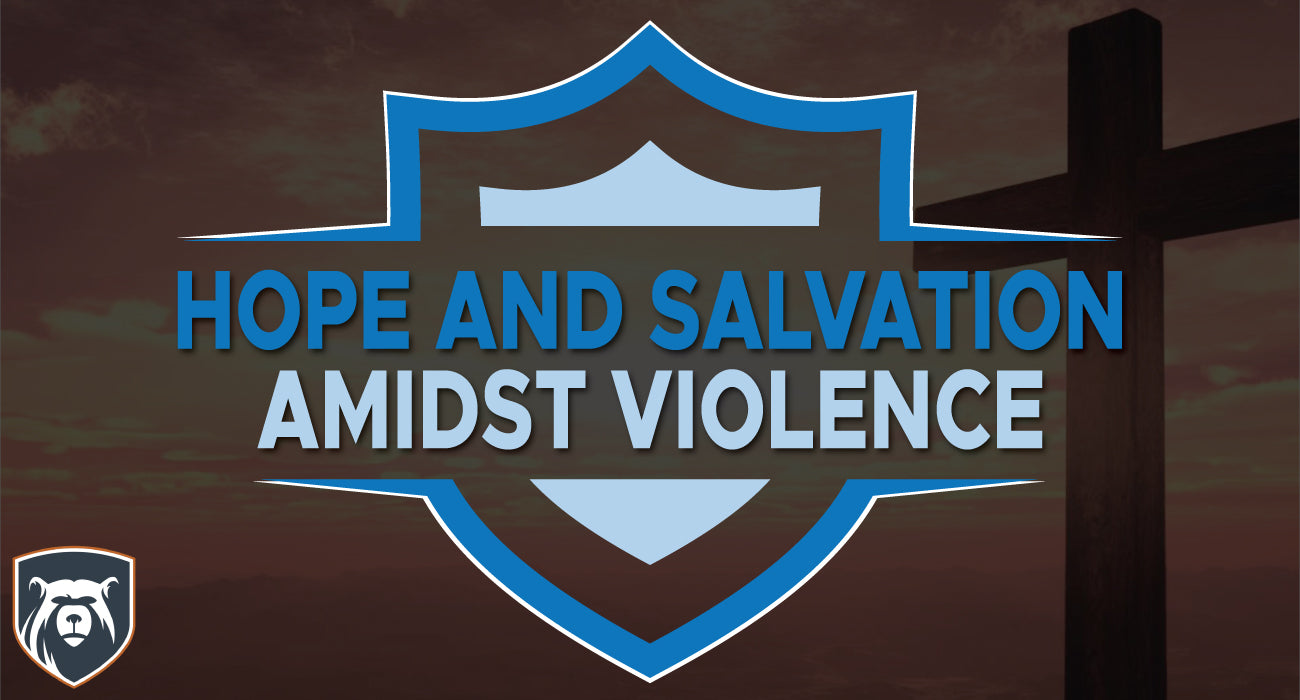 Hope and Salvation Amidst Violence