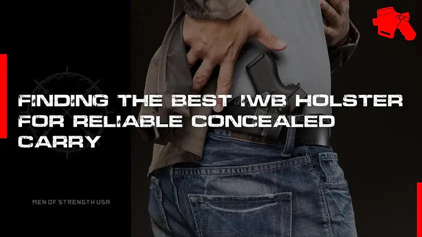 The Best IWB Holsters for 2026: Summary of Men of Strength USA’s Expert Review